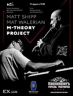Matt Shipp and Mat Walerian M-theory Project